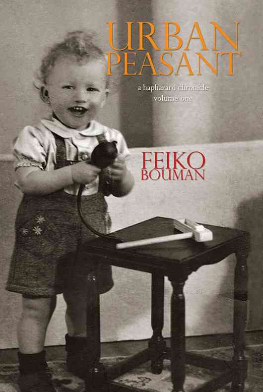 Quadrant Journal reviews Feiko Bouman’s ‘Urban Peasant: A Haphazard Chronicle’